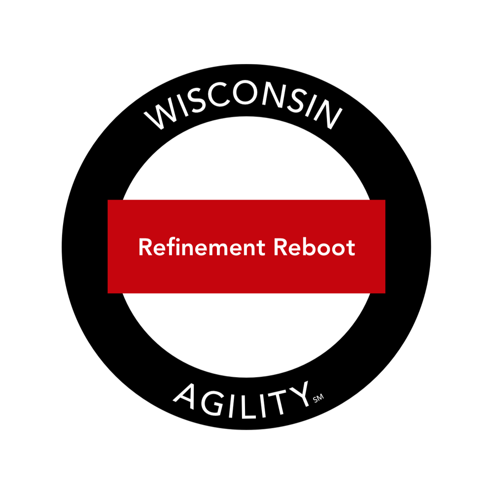 Refinement Reboot (1 hour) – Wisconsin Agility
